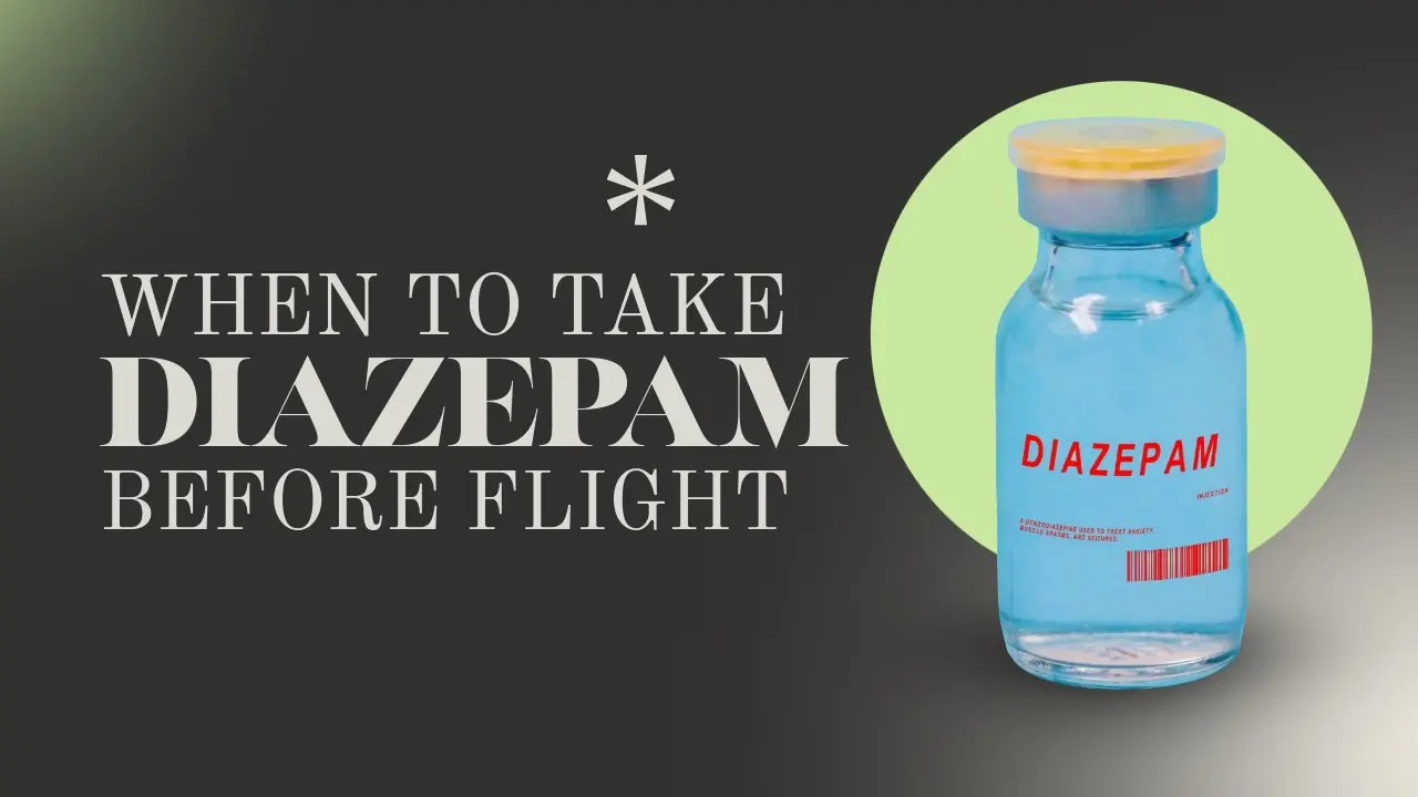 When Should You Take Diazepam Before a Flight for Anxiety?